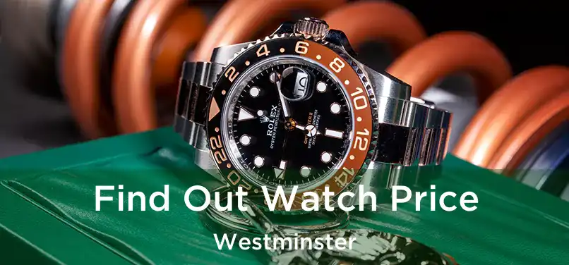 Find Out Watch Price Westminster