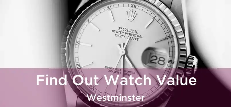 Find Out Watch Value Westminster