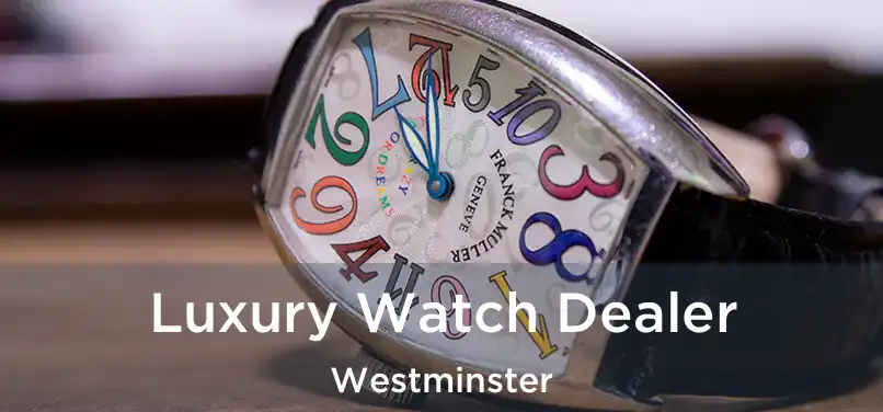 Luxury Watch Dealer Westminster