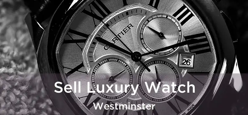 Sell Luxury Watch Westminster