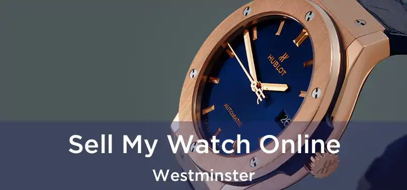 Sell My Watch Online Westminster