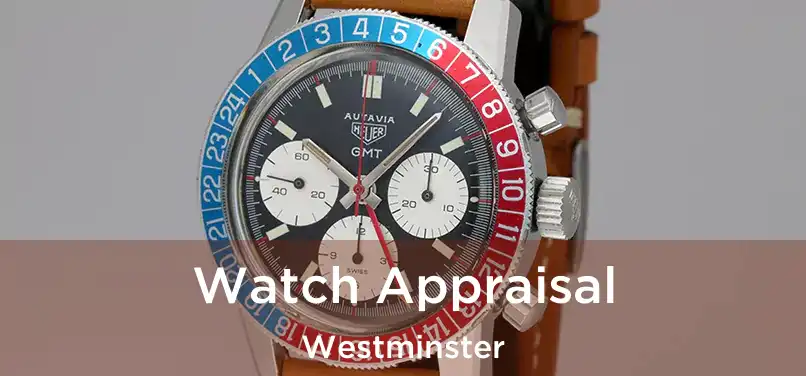 Watch Appraisal Westminster